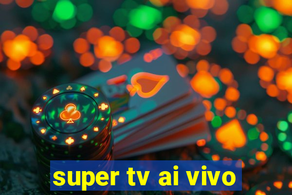 super tv ai vivo